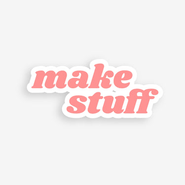 make stuff sicker, encouraging sticker, art helps stickers