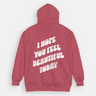 I HOPE YOU FEEL BEAUTIFUL HOODIE comfort color