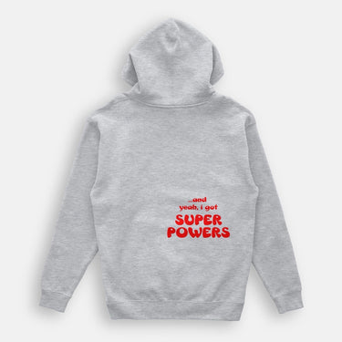 heather gray hoody I GOT SUPER POWERS