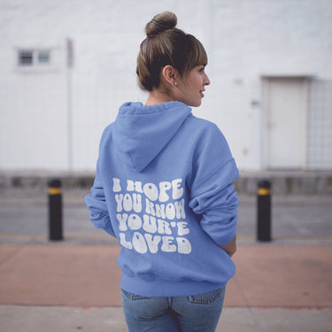 I hope you know you are loved hoodie