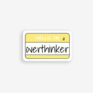 the familiar "hello I'm" name tag a over thinker sticker