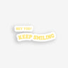 keep smiling yellow white sticker, positive affirmation, self care stickers